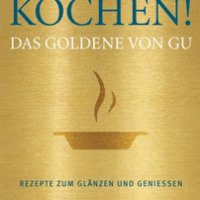 Kochen! Das Goldene von GU: Rezepte zum Glänzen und Genießen