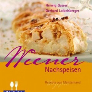 Wiener Nachspeisen: Rezepte aus Meisterhand